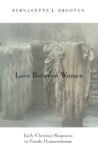 Bernardette J. Brooten - Love Between Women. Early Christian Responses to Female Homoeroticism : Free Download, Borrow, and Streaming : Internet Archive